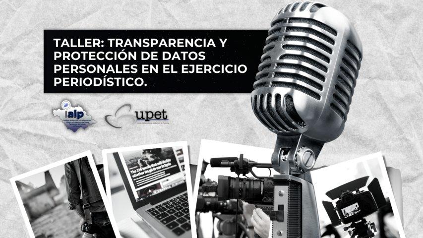 IAIP y UPET brindarán Taller para periodistas en materia de protección de datos personales